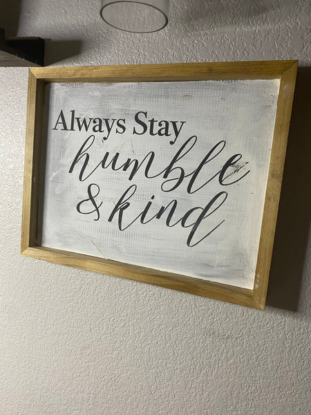 Always Stay Humble & Kind Wood Sign